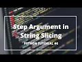 Step Argument in String Slicing Python Tutorials for Absolute Beginners