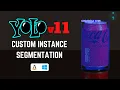 Download Lagu YOLOv11 Instance Segmentation on Custom Dataset | Step-by-Step Guide