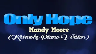 Download ONLY HOPE - Mandy Moore (KARAOKE PIANO VERSION) MP3