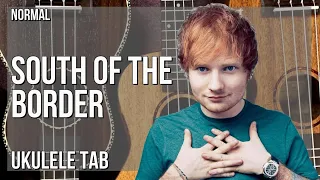 Download Ukulele Tab: How to play South of the Border by Ed Sheeran ft Camila Cabello and Cardi B MP3