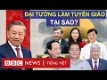 Lagu ĐẠI TƯỚNG LÀM TUYÊN GIÁO, THẤY GÌ TỪ CUỘC SẮP XẾP CỦA ĐẢNG CỘNG SẢN VIỆT NAM?