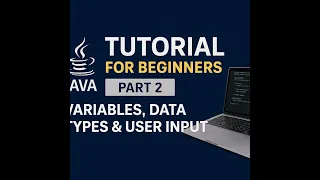 Java Tutorial for Beginners - Part 2 Variables Data Types Scanner Input Explained
