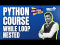Master While Nested Loops in Just 23 Mins Free Python Course in Hindi Full Tutorial