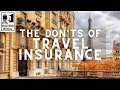 The Don ts of Travel Insurance - Watch Before You Travel