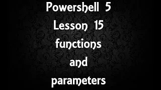 Powershell Lesson 15 functions and parameters 5