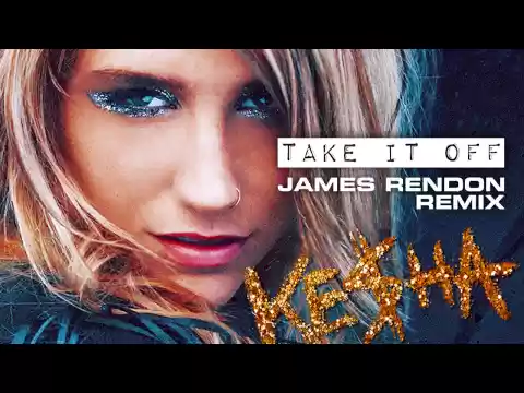 Download MP3 KESHA - Take It Off (JAMES RENDON REMIX)