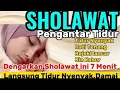Download Lagu SHOLAWAT PENGANTAR TIDUR /PENENANG HATI DAN PIKIRAN/REJEKI LANCAR