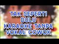 Download Lagu TAK SEPERTI DULU | KARAOKE DUET GENTABUANA TANPA VOKAL COWOK | RAYYAN SYAHID \u0026 HALISA AMALIA