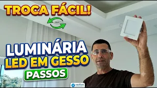 Como trocar luminária LED embutida no GESSO