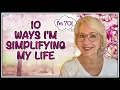 10 Ways I m SIMPLIFYING MY LIFE at 70