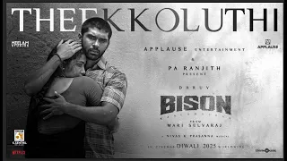 theekkoluthi bison kaalamaadan dhruv vikram anupama parameswaran mari selvaraj nivas k prasanna