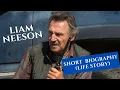 Liam Neeson - Biography
