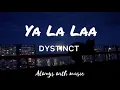 Download Lagu DYSTINCT -Ya La Laa (Lyrics)