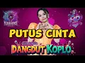 Download Lagu PUTUS CINTA KARAOKE DANGDUT KOPLO NADA WANITA | TASYA ROSMALA | OM ADELLA