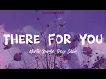 Download Lagu There For You || Martin Garrix, Troye Sivan (Lyrics)