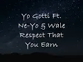 Yo Gotti Ft. Ne-Yo & Wale - Respect That You Earn (Lyrics)