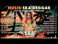 Reggae Terbaru 2025 🔥 Full Album SKA Reggae Cover – Lagu Viral Spotify Indonesia