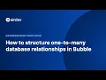 How to structure one-to-many database relationships in Bubble Database Best Practices