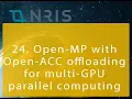 24 Open-MP with Open-ACC offloading for multi-GPU parallel computing