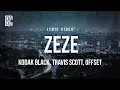 Download Lagu Kodak Black feat. Travis Scott, Offset - ZEZE | Lyrics