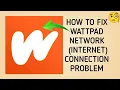 How To Fix Wattpad App Network Connection Problem Wattpad Internet Connection Problem