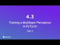 Unit 4 3 Training a Multilayer Perceptron in PyTorch Part 2