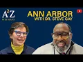 A2Z 31 Ann Arbor with Dr Steve Gay
