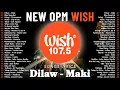 Download Lagu Best Of Wish 107.5 Songs Playlist : Marilag - Dionela, Museo - Eliza maturan, Palagi, Dilaw