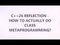 C 26 Reflection - How to actually do class metaprogramming