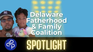 Delaware Prevention Partners Spotlight The Importance of Fatherhood