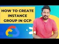 How to create Instance Group in GCP - Google Cloud