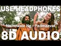 Download Lagu Nainowale Ne (8D Audio) || Padmaavat || Neeti Mohan || Shahid Kapoor, Deepika Padukone