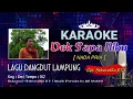 Download Lagu Dek Sapa Niku | Karaoke Lirik | Nada Pria | Lagu Dangdut Lampung | Voc. \u0026 Cipt. Baharuddin R.S | Gm