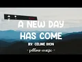A New Day Has Come - Celine Dion (Lyrics) 🎵