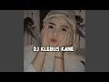 Download Lagu DJ Klebus Slowed Kane