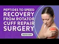 Peptides to speed recovery from rotator cuff repair surgery
