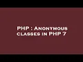 PHP Anonymous classes in PHP 7