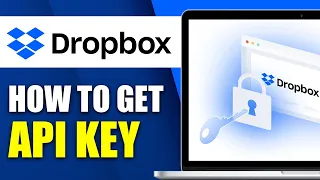 How To Easily Get Dropbox API Key - Step By Step 2025 Guide