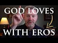 God Loves Us With Eros Eros Agape THEOLOGY OF THE BODY