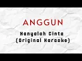 Download Lagu Anggun - Hanyalah Cinta (Karaoke Original) HQ Audio