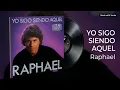 Raphael - Yo sigo siendo aquel | CANCIÓN con letra
