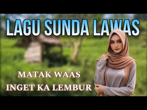 Download MP3 Lagu Pop Sunda Jaman Dulu, Matak Waas Inget Ka Lembur, Dengan Suasana Alam Pegunungan