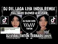 Download Lagu DJ DIL LAGA LIYA INDIA REMIX SLOWED \u0026 REVERB FULL BASS BY PANI FVNKY VIRAL TIKTOK YANG KALIAN CARI