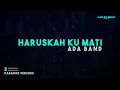Ada Band – Haruskah Ku Mati (Karaoke Version)