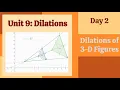 Unit 9 Part 1 Day 2 Dilations of 3-D Figures