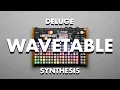 DELUGE WAVETABLE SYNTHESIS