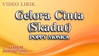 Download Poppy Monica - Gelora Cinta Skadut (Official Video Lirik) MP3