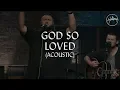 Download Lagu God So Loved (Acoustic) - Hillsong Worship