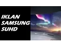 Iklan Samsung SUHD