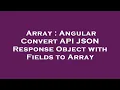 Array Angular Convert API JSON Response Object with Fields to Array